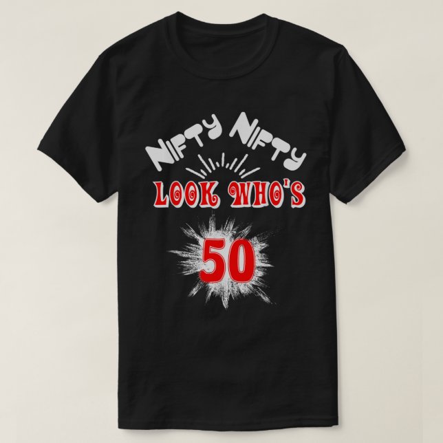 Camiseta Nifty Nifty Look Who's 50 Funny Birthday 50th Part (Frente do Design)