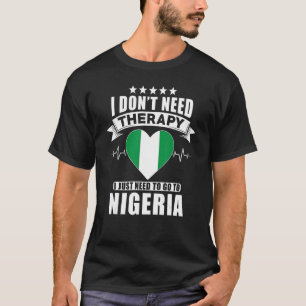 Camiseta Nigéria Eu não preciso de terapia Eu só preciso ir