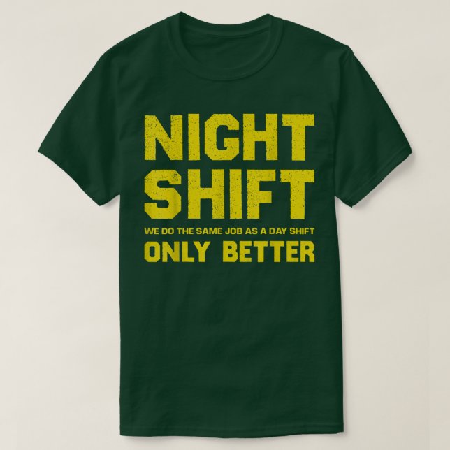 Camiseta Night Shift Appreciation Motivational Quote for Ma (Frente do Design)