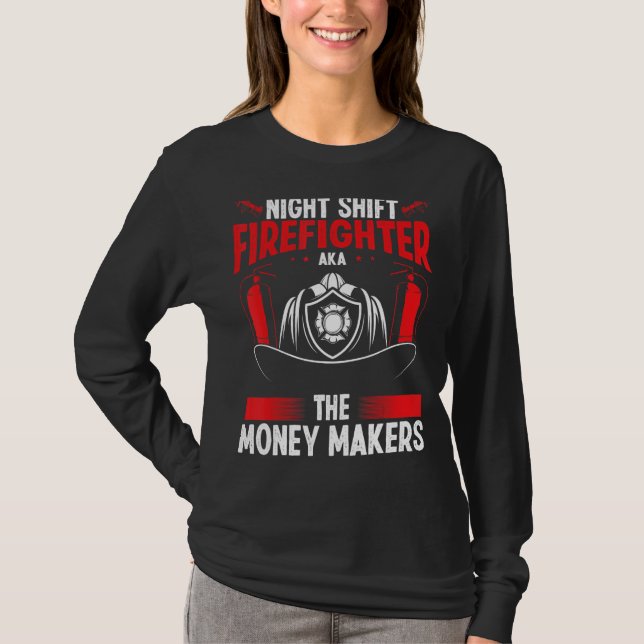 Camiseta Night Shift Firefighter Money Maker Overnight Fire (Frente)