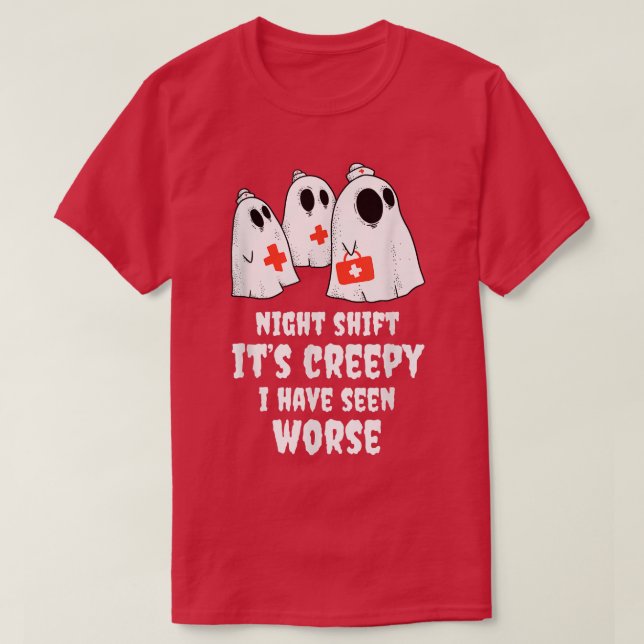 Camiseta Night Shift Its Creepy I Have Seen Worse Nurse Hal (Frente do Design)
