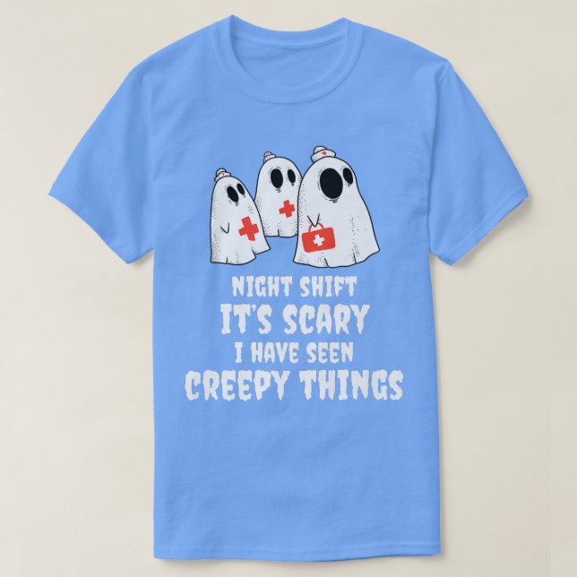 Camiseta Night Shift Its Scary I Have Seen CreepyNurse Hall (Frente do Design)