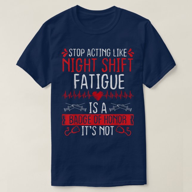 Camiseta Night Shift Nurse Appreciation Fatigue Badge of Ho (Frente do Design)