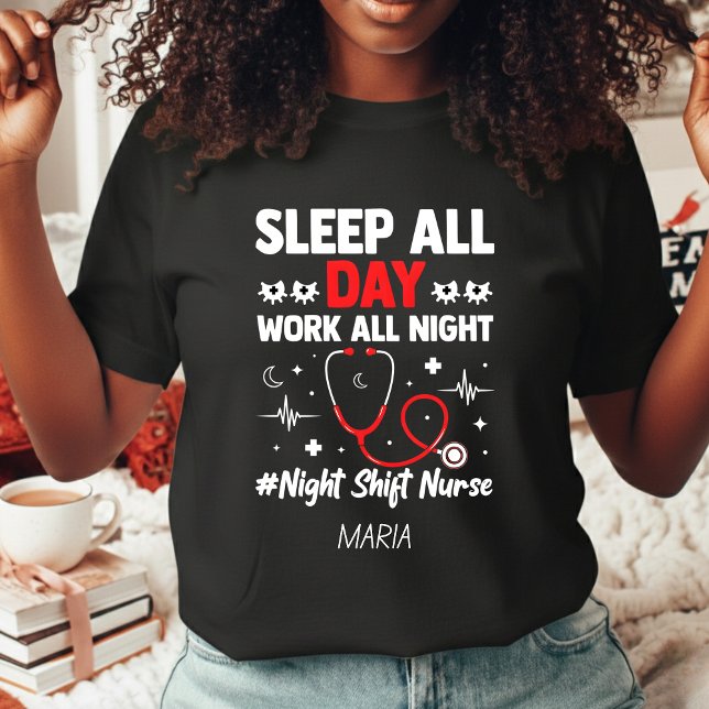 Camiseta Night Shift Nurse Sleep All Day Work All Night (Criador carregado)