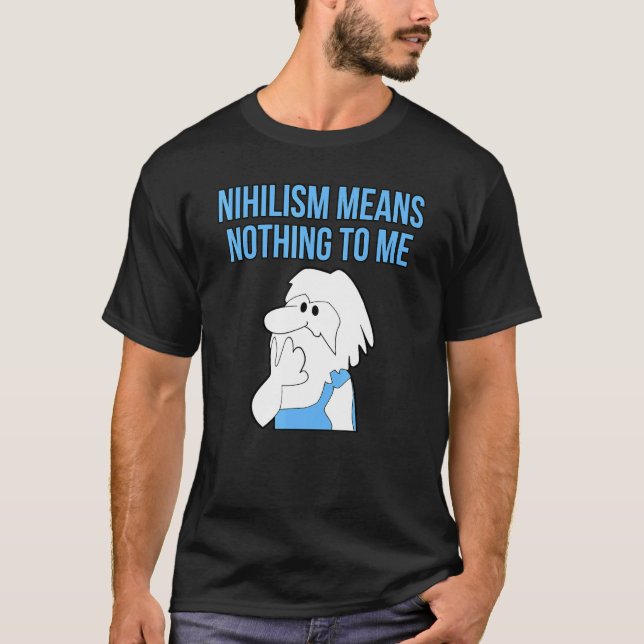 Camiseta Nihilism Means Nothing To Me Philosophy Thinker Wi (Frente)