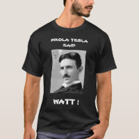 NIKOLA TESLA DISSE QUE WATT-Shirt