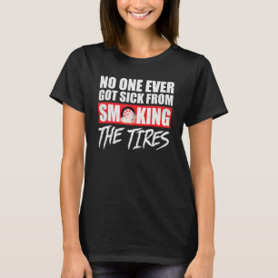 Camiseta Ninguém Adoeceu Por Fumar Os Pneus Do Carro