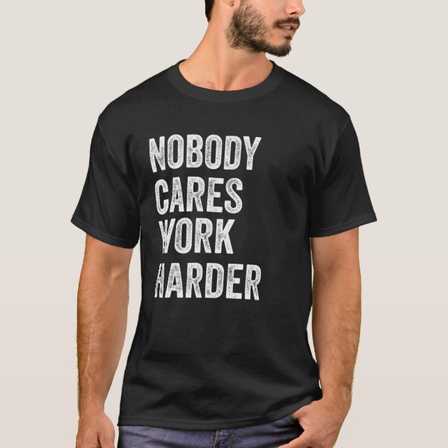 Camiseta Ninguém Cuida De Trabalhar Mais, De Trabalhar Em M (Frente)