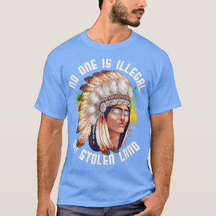 Camiseta Ninguém É Ilegal Em Terras Roubadas Indígenas
