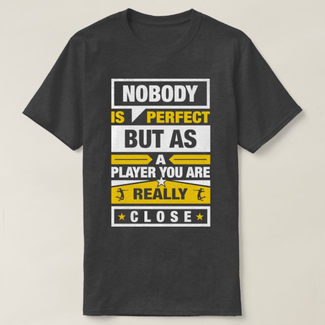 Camiseta Ninguém é perfeito, mas como jogador de vôlei você (Frente do Design)