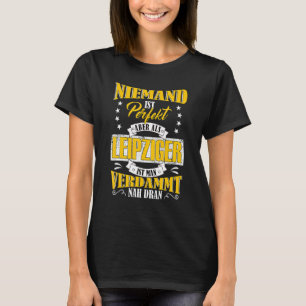 Camiseta Ninguém É Perfeito, Mas Como Leipzig Perto De Leip