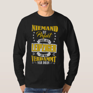 Camiseta Ninguém É Perfeito, Mas Como Leipzig Perto De Leip
