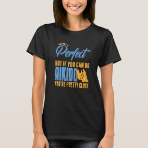 Camiseta Ninguém é perfeito, mas se você puder fazer o Aiki