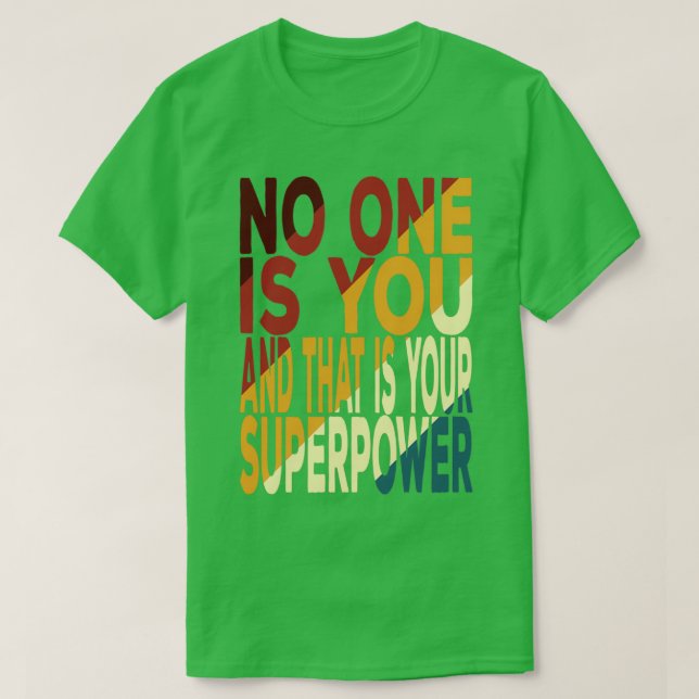 Camiseta Ninguém É Você E Esse É O Seu Super Poder Motivati (Frente do Design)