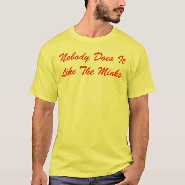 Camiseta Ninguém fá-lo gosta dos visons (Frente)