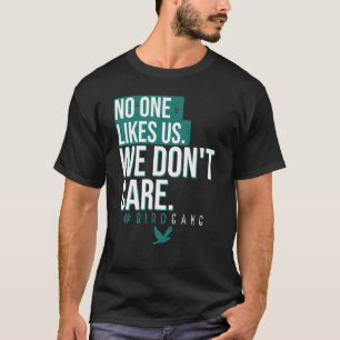 Camiseta Ninguém Gosta de Nós e Nós Não Nos Importamos Phil