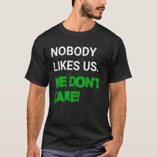 Camiseta Ninguém gosta de nós, não nos importamos