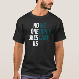 Camiseta Ninguém gosta de nós não nos importamos de dividir