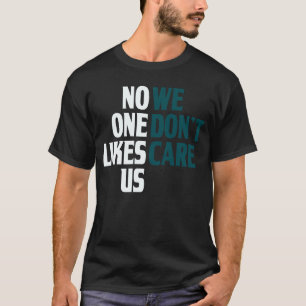 Camiseta Ninguém gosta de nós não nos importamos de dividir