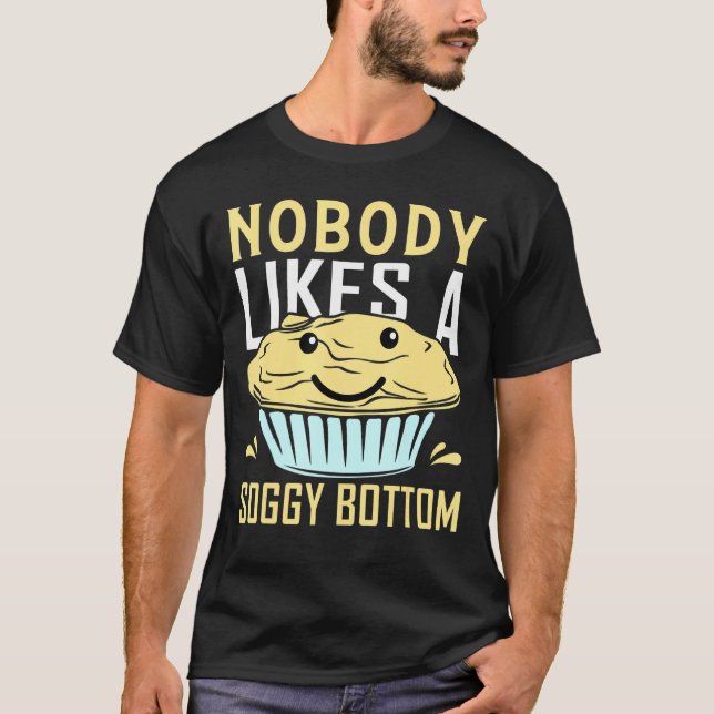 Camiseta Ninguém Gosta De Um Assar De Banho Inferior Soggy  (Frente)