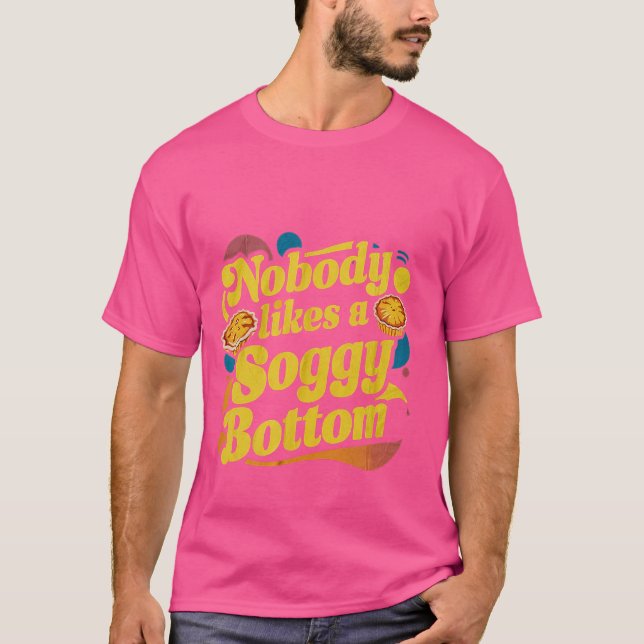 Camiseta Ninguém Gosta De Um Fundo De Soggy. (Frente)