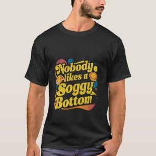 Camiseta Ninguém Gosta De Um Fundo De Soggy.