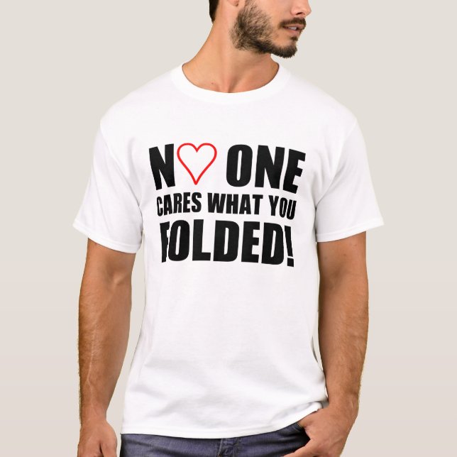 Camiseta Ninguém importa-se o que você se dobrou! (Frente)