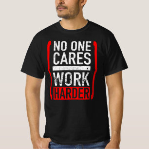 Camiseta Ninguém importa-se o trabalho mais duramente