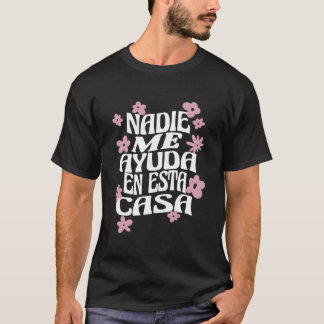 Camiseta Ninguém Me Ajuda Nesta Casa Mãe Espanhola Mães Dia