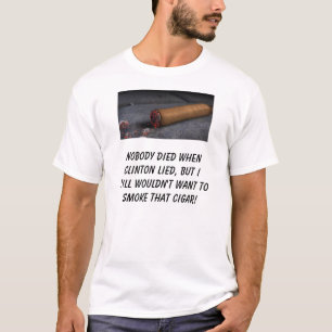 Camiseta Ninguém morreu quando Clinton se encontrou, mas d