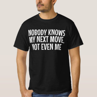 Camiseta Ninguém Sabe Meu Próximo Passo Nem Mesmo Eu