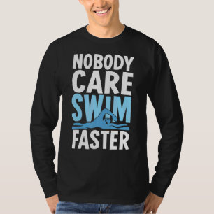 Camiseta Ninguém Se Importa Com A Natação Nadadora Mais Ráp