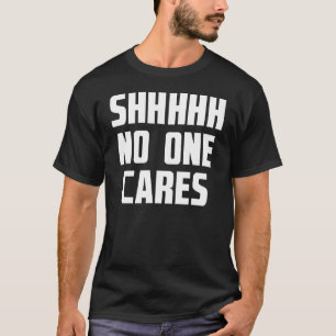 Camiseta Ninguém Se Importa Com O Engraçado Sarcasmo Dizend