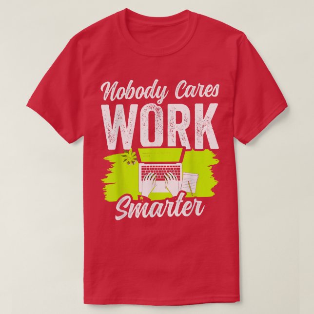 Camiseta Ninguém se importa de trabalhar de forma mais inte (Frente do Design)