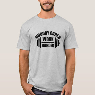 Camiseta Ninguém se importa de trabalhar duro na motivaç