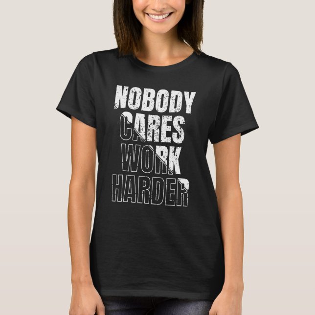 Camiseta Ninguém se importa de trabalhar mais (Frente)