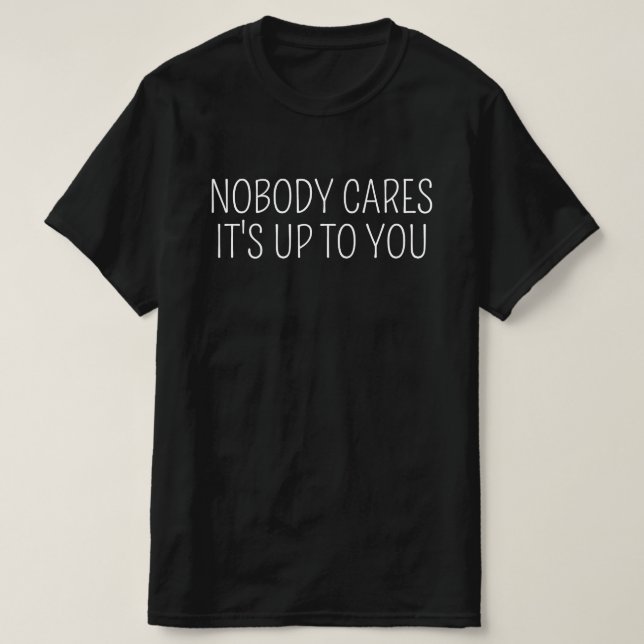Camiseta Ninguém se importa, depende de você (Frente do Design)