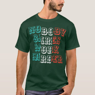 Camiseta Ninguém se importa em trabalhar mais no ginásio so