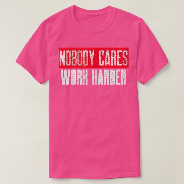 Camiseta Ninguém se preocupa com o clássico de trabalho de  (Frente do Design)