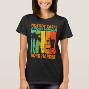 Camiseta Ninguém Se Preocupa Com O Havaí Trabalhando Mais M