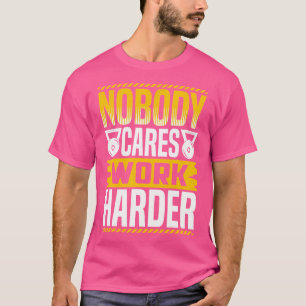 Camiseta Ninguém se preocupa com trabalhar maisTrabalhando 