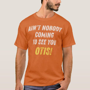 Camiseta Ninguém Vai Ver Você Otis Citação de Filme Engraça