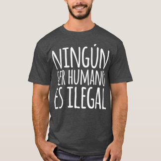 Camiseta Ningun Ser Humano Es Língua Ilegal Espanhola
