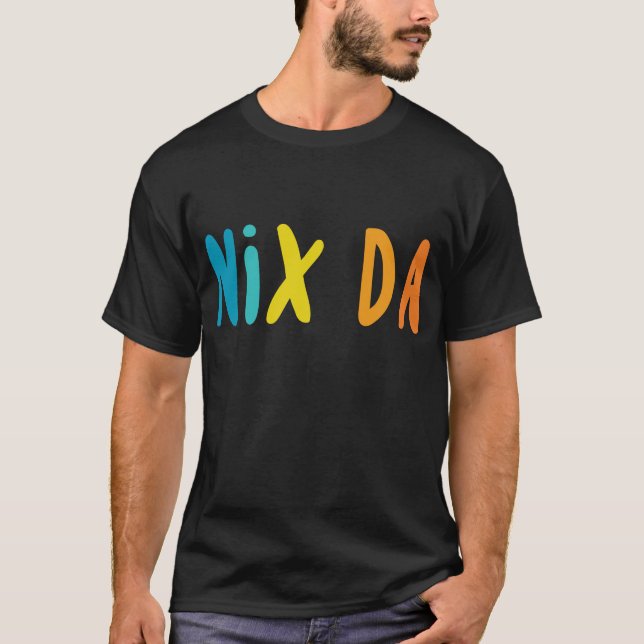 Camiseta Nix Da, Alemão de Nenhuma Maneira (Frente)