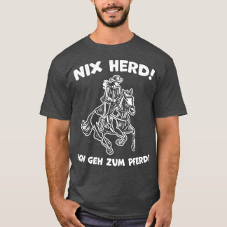 Camiseta Nix Herd Ich geh zum Pferd Lustiges Pferde Design