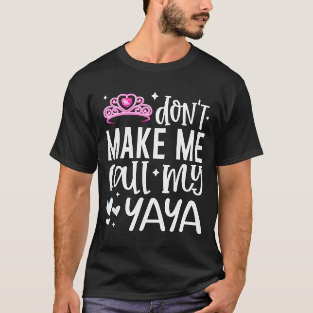 Camiseta Nk Crown Don’t Make Me Call My Yaya Funny Granddau (Frente)