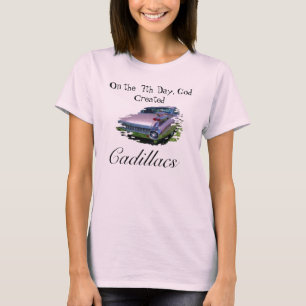 Camiseta No 7o dia, o deus criou, Cadillacs