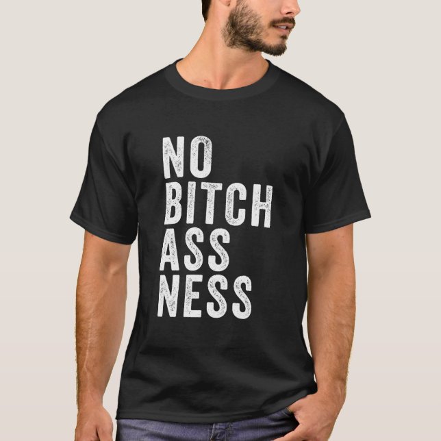 Camiseta No Bitchassness (Frente)