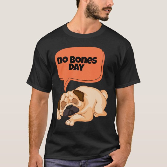 Camiseta no bones day pug Classic T-Shirt 666 (Frente)