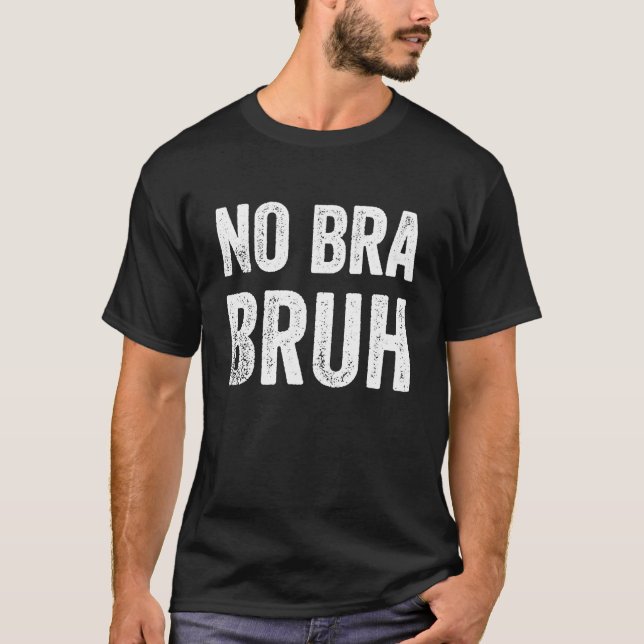 Camiseta No Bra Bruh Meme Club Feminista Free Breasts (Frente)